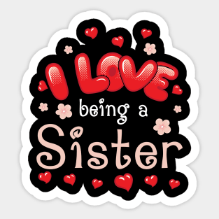 I Love Being A Sister Happy Parent Day Summer Holidays Flowers Hearts For Sister Sticker